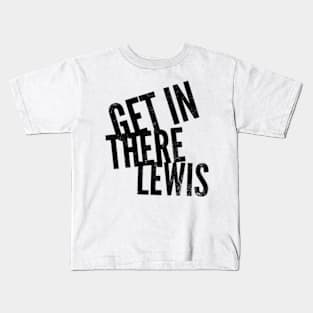 Get In There Lewis Kids T-Shirt